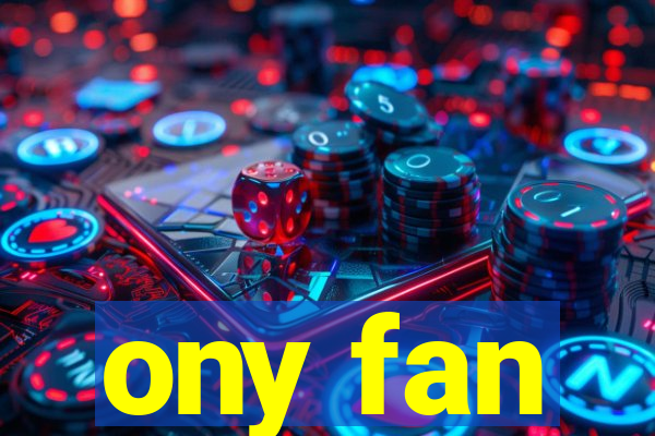 ony fan